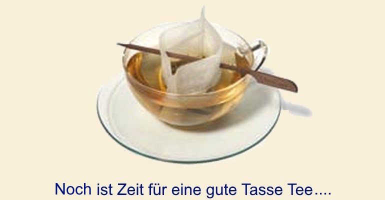 Es ist Zeit fĂĽr eine gute Tasse Tee